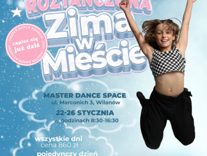 ROZTAŃCZONA ZIMA W MIEŚCIE - 22-26 stycznia 2024 - ZAPISZ SIĘ JUŻ DZIŚ!